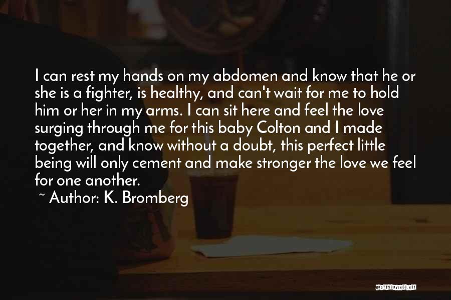 My Baby Hands Quotes By K. Bromberg