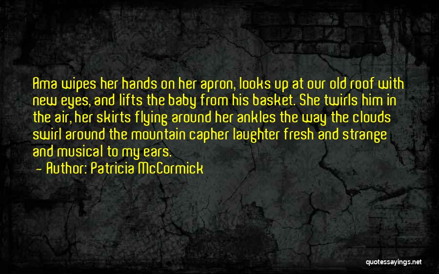 My Baby Hands Quotes By Patricia McCormick