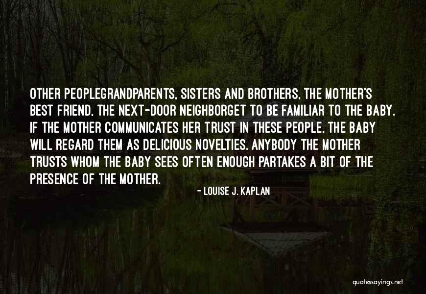 My Baby Is My Best Friend Quotes By Louise J. Kaplan