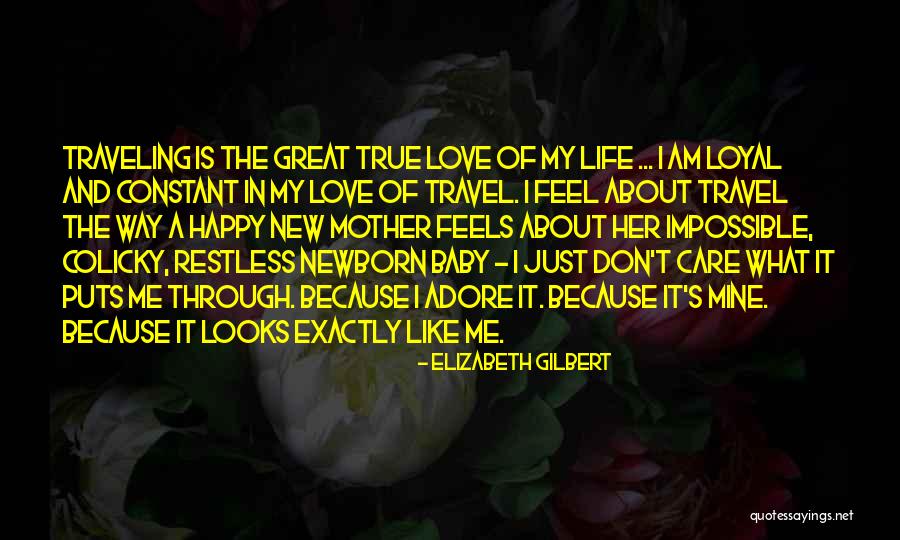 My Baby Is My Life Quotes By Elizabeth Gilbert My Baby Is My Life Quotes By Elizabeth Gilbert