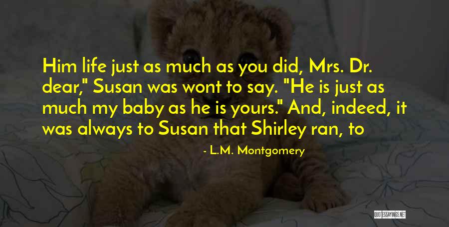 My Baby Is My Life Quotes By L.M. Montgomery My Baby Is My Life Quotes By L.M. Montgomery