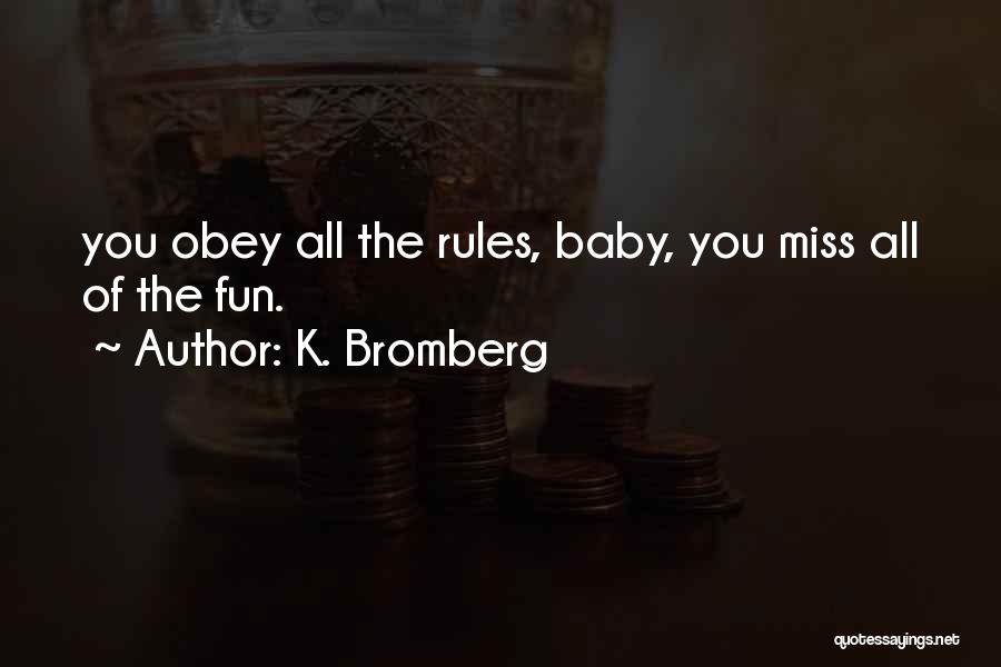 My Baby My Rules Quotes By K. Bromberg