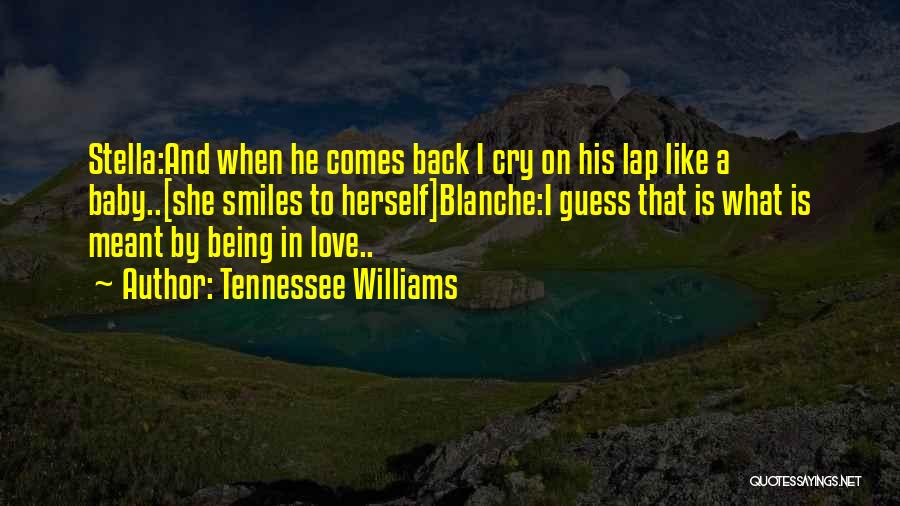 My Baby Smiles Quotes By Tennessee Williams