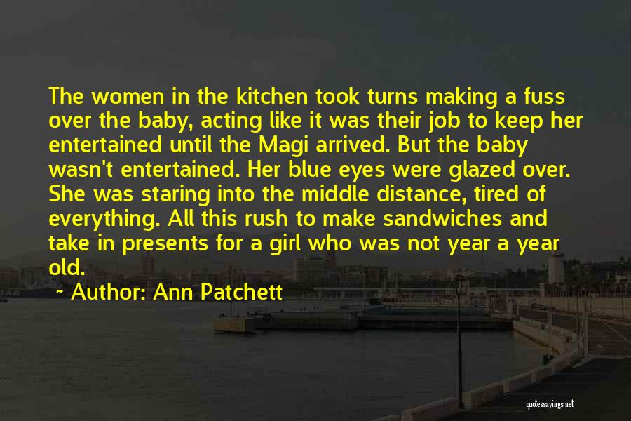 My Baby Turns 1 Year Old Quotes By Ann Patchett