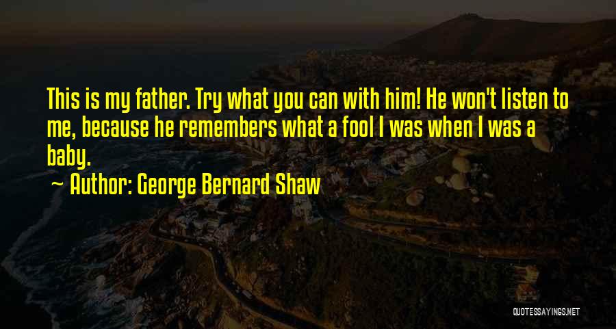 My Baby's Father Quotes By George Bernard Shaw