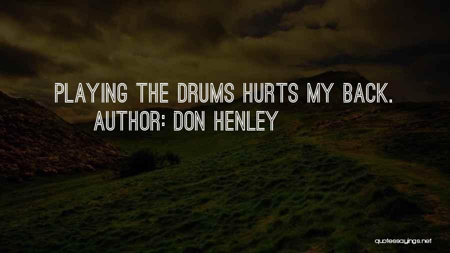 My Back Hurts Quotes By Don Henley