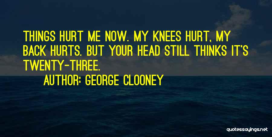 My Back Hurts Quotes By George Clooney