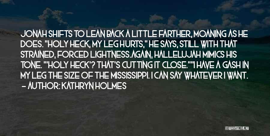 My Back Hurts Quotes By Kathryn Holmes