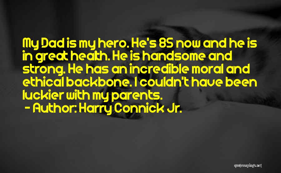 My Backbone Quotes By Harry Connick Jr.