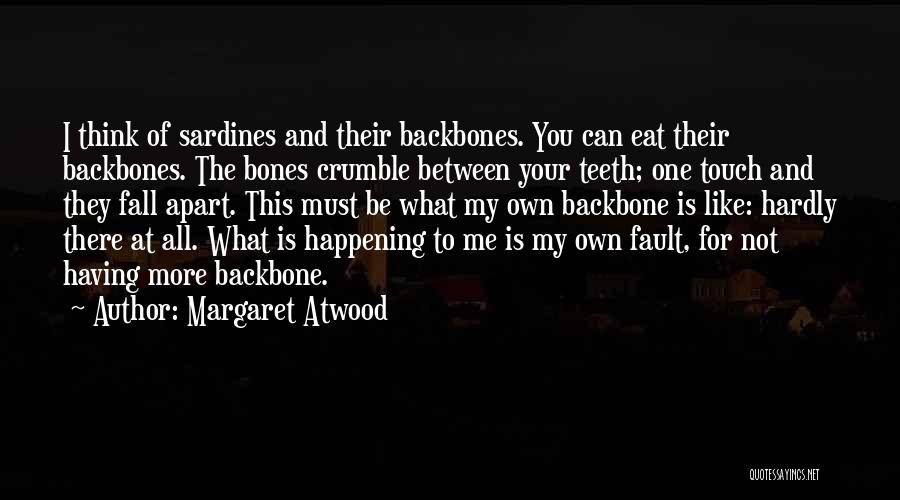 My Backbone Quotes By Margaret Atwood