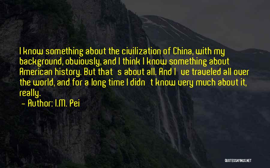 My Background Quotes By I.M. Pei