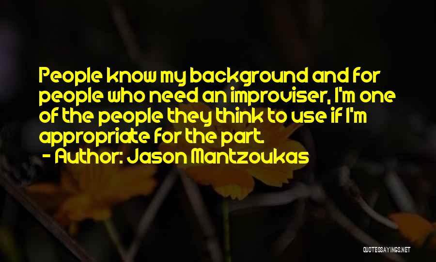 My Background Quotes By Jason Mantzoukas