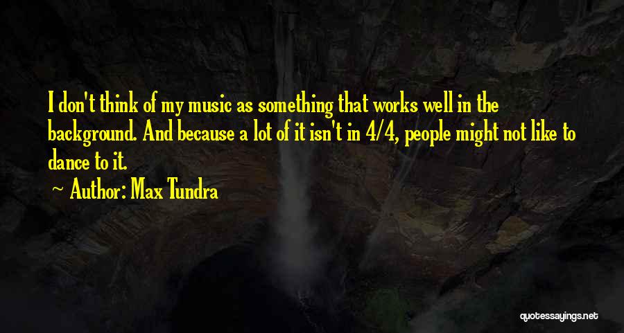 My Background Quotes By Max Tundra