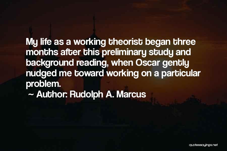 My Background Quotes By Rudolph A. Marcus