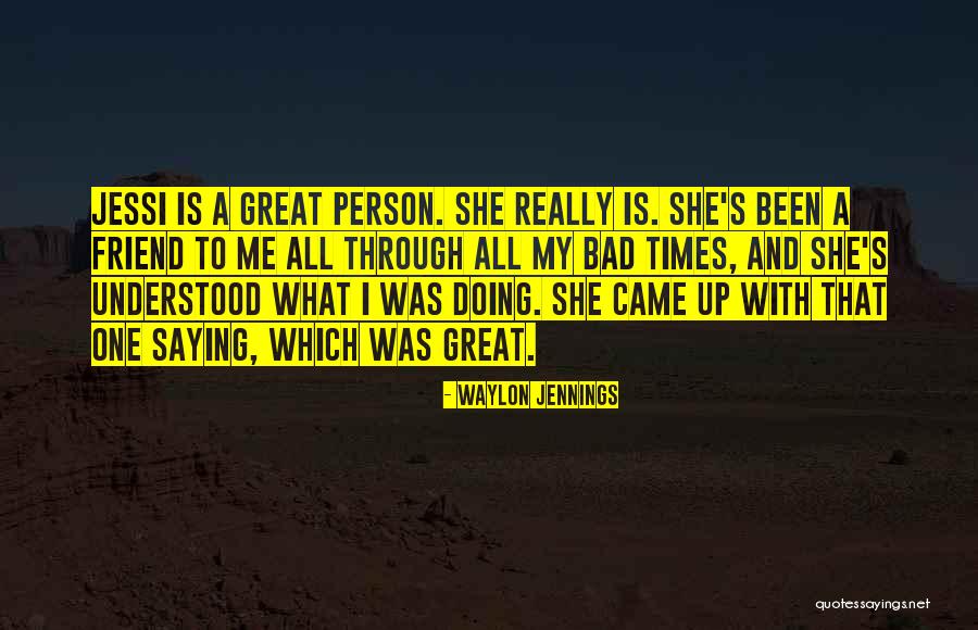 My Bad Times Quotes By Waylon Jennings My Bad Times Quotes By Waylon Jennings