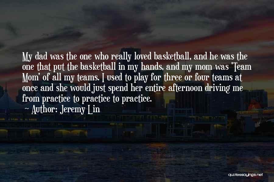 My Basketball Team Quotes By Jeremy Lin