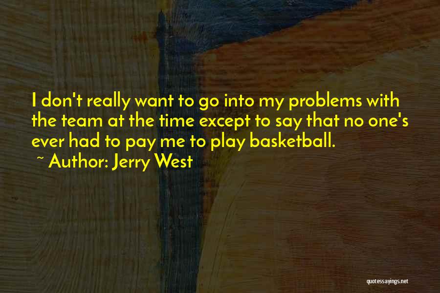 My Basketball Team Quotes By Jerry West