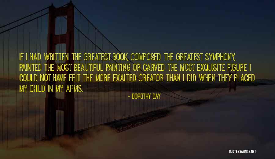 My Beautiful Child Quotes By Dorothy Day My Beautiful Child Quotes By Dorothy Day
