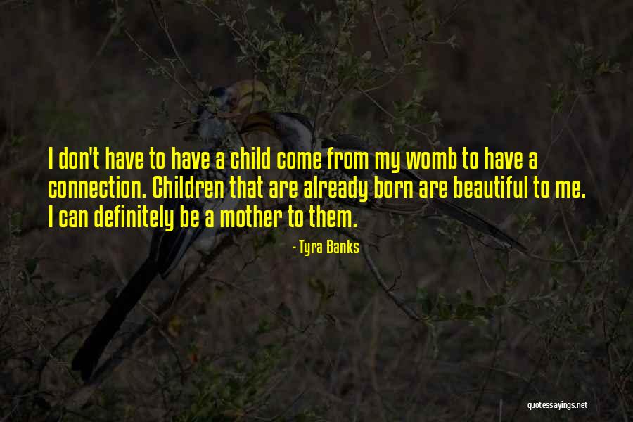 My Beautiful Child Quotes By Tyra Banks My Beautiful Child Quotes By Tyra Banks