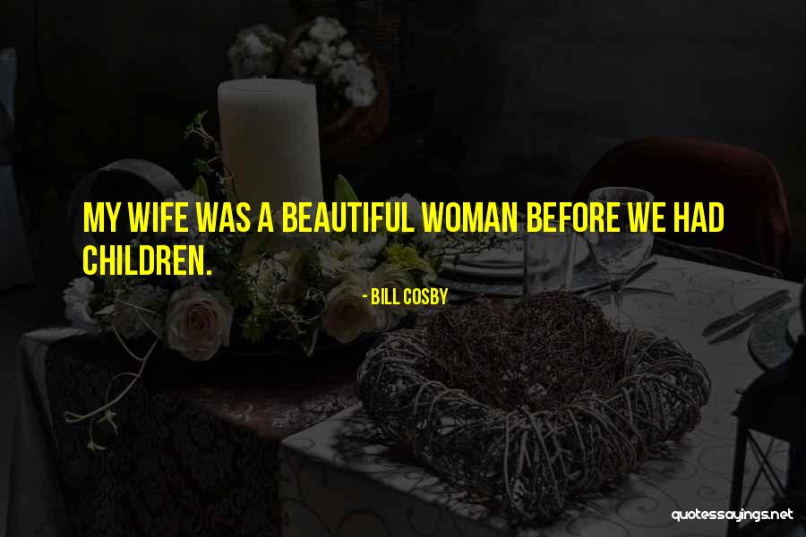 My Beautiful Children Quotes By Bill Cosby