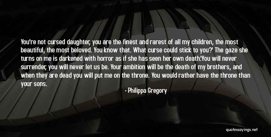 My Beautiful Children Quotes By Philippa Gregory