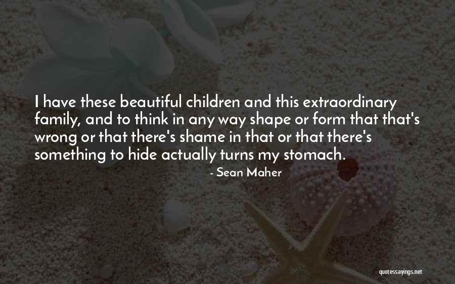 My Beautiful Children Quotes By Sean Maher