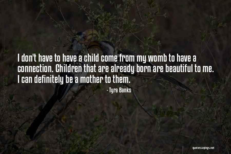 My Beautiful Children Quotes By Tyra Banks My Beautiful Children Quotes By Tyra Banks