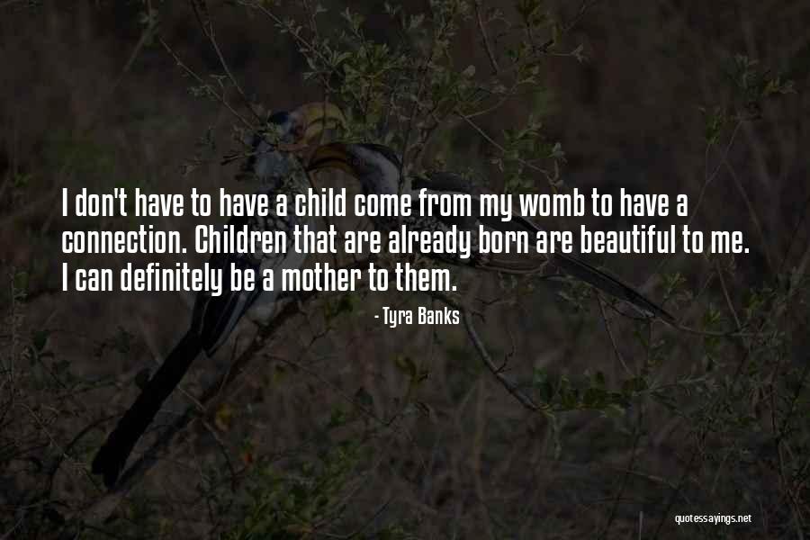 My Beautiful Children Quotes By Tyra Banks