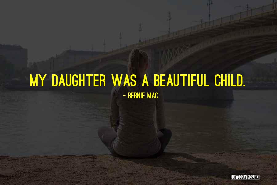 My Beautiful Daughter Quotes By Bernie Mac