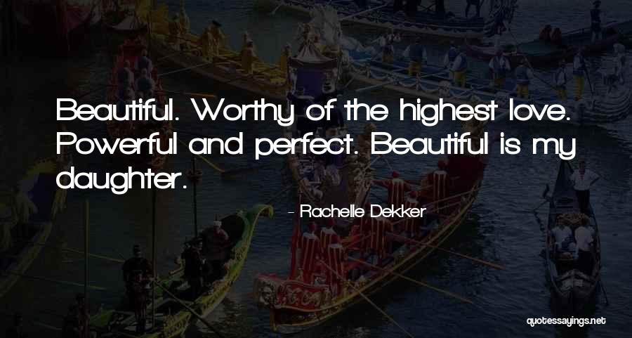 My Beautiful Daughter Quotes By Rachelle Dekker