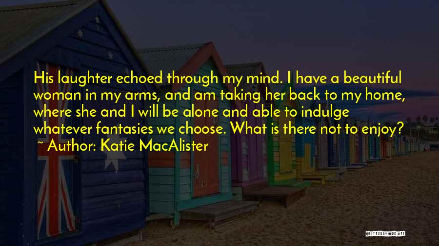 My Beautiful Home Quotes By Katie MacAlister