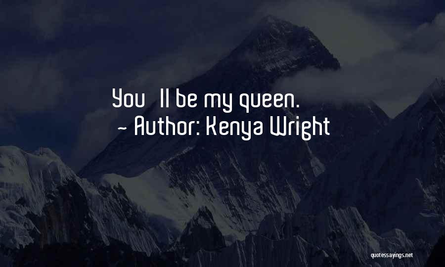My Beautiful Queen Quotes By Kenya Wright
