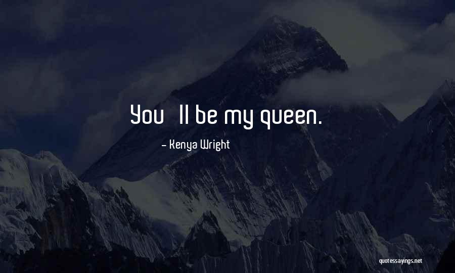 My Beautiful Queen Quotes By Kenya Wright