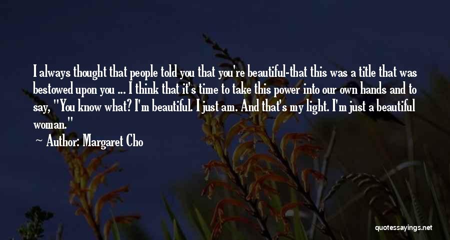 My Beautiful Woman Quotes By Margaret Cho