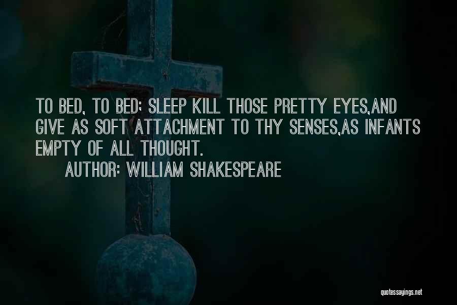 My Bed Is Empty Without You Quotes By William Shakespeare