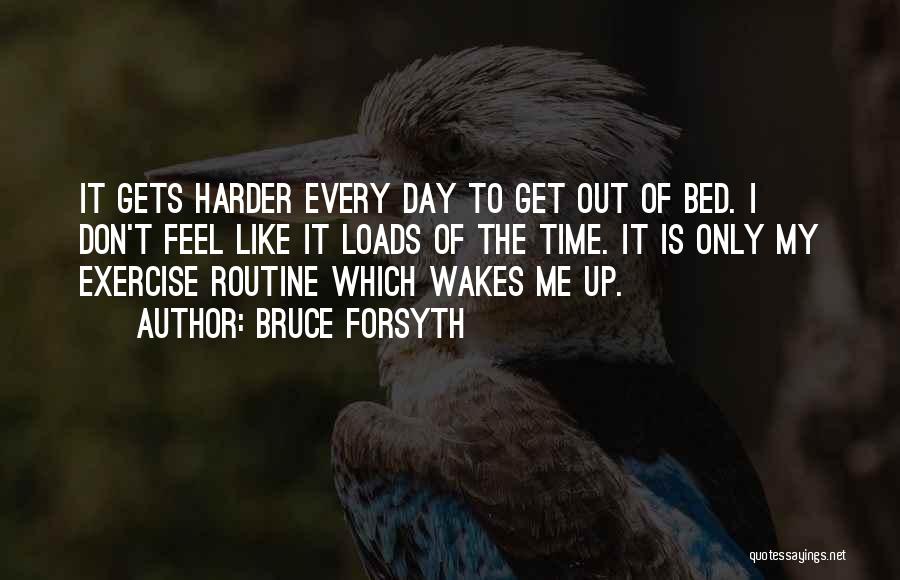 My Bed Quotes By Bruce Forsyth