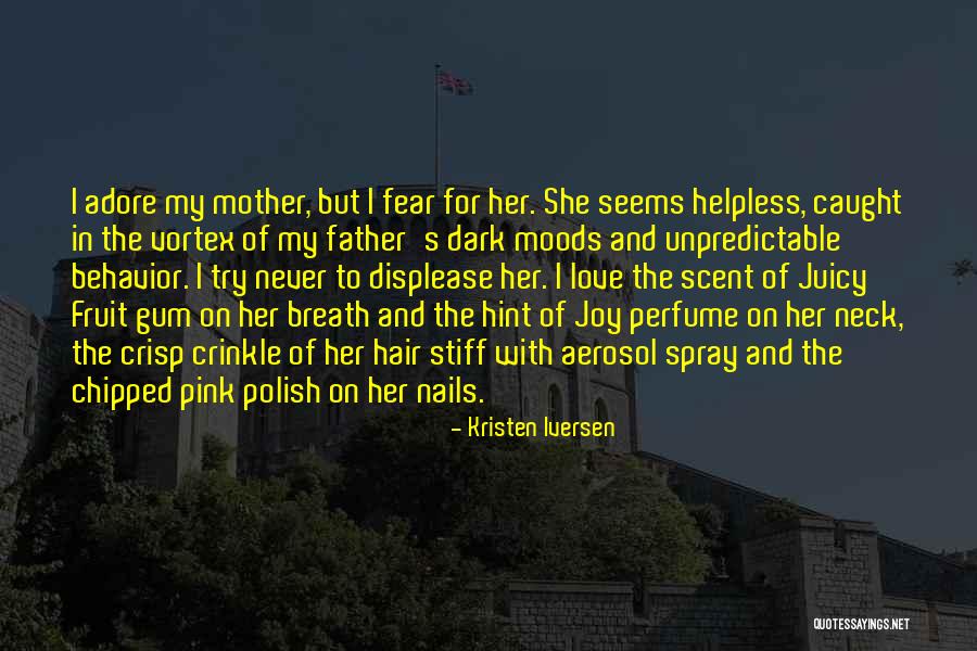 My Behavior Quotes By Kristen Iversen My Behavior Quotes By Kristen Iversen