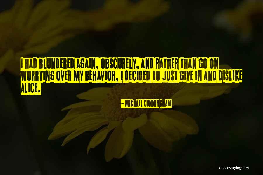 My Behavior Quotes By Michael Cunningham My Behavior Quotes By Michael Cunningham