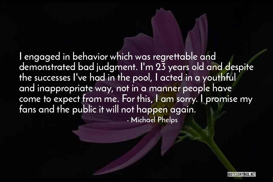 My Behavior Quotes By Michael Phelps My Behavior Quotes By Michael Phelps