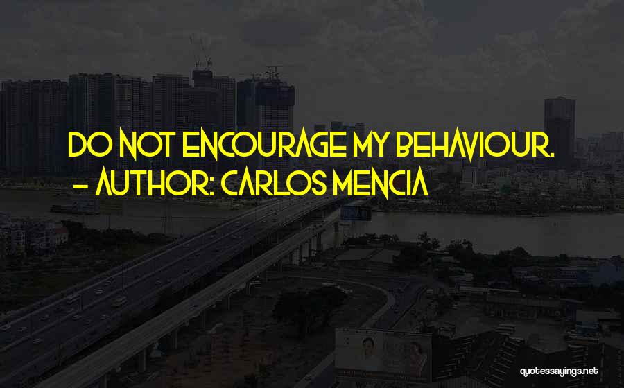 My Behaviour Quotes By Carlos Mencia