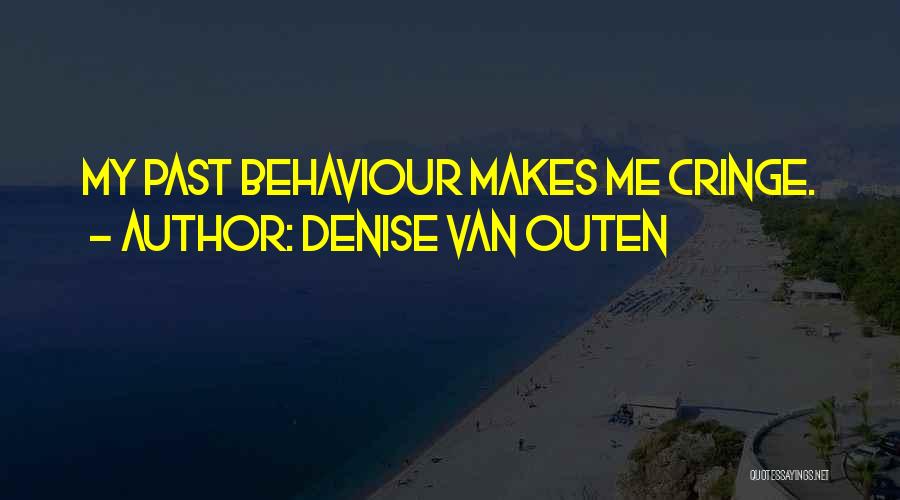 My Behaviour Quotes By Denise Van Outen