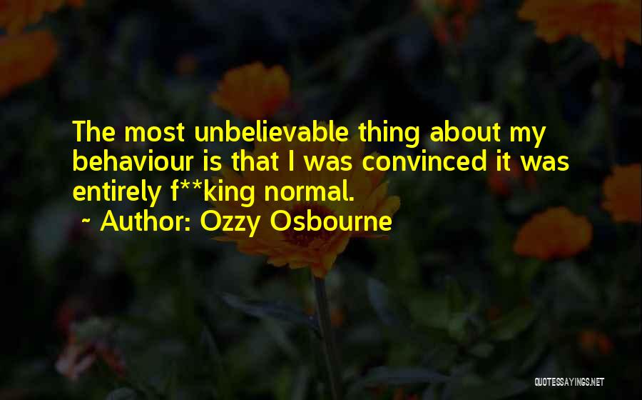 My Behaviour Quotes By Ozzy Osbourne