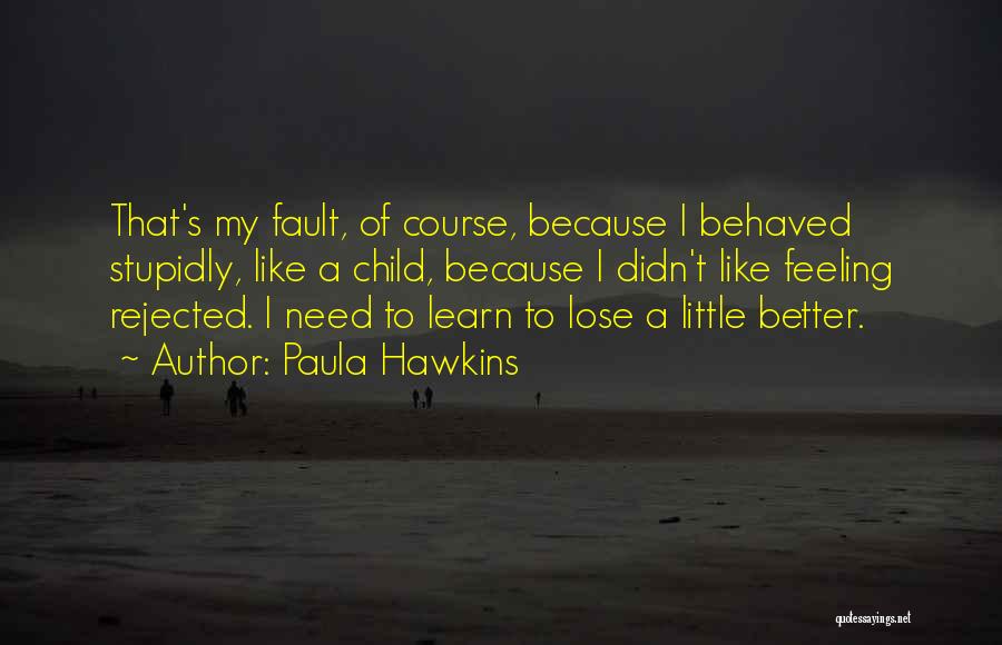 My Behaviour Quotes By Paula Hawkins