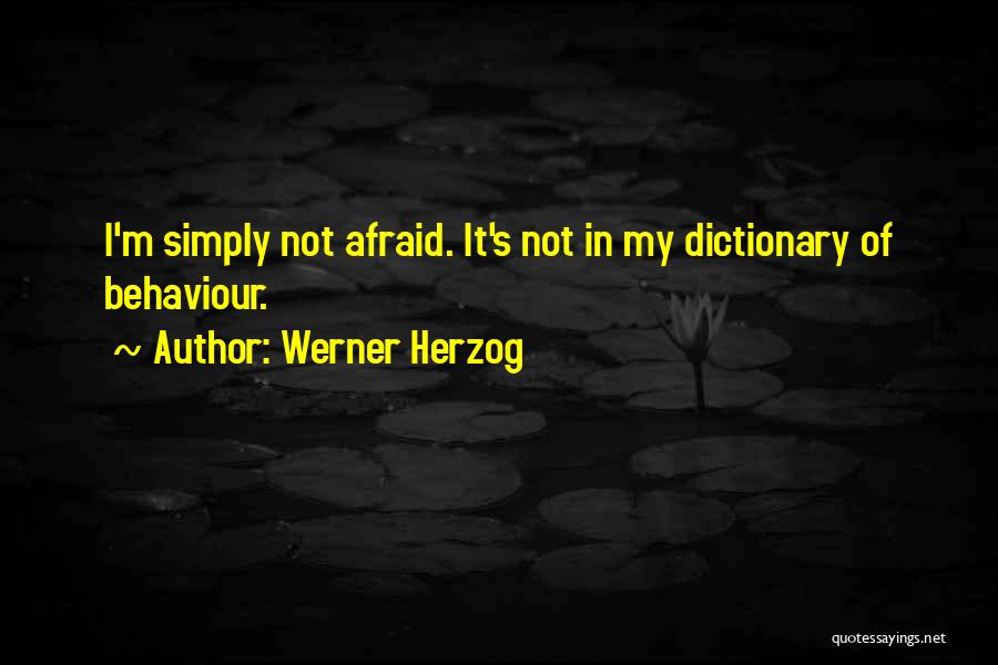 My Behaviour Quotes By Werner Herzog