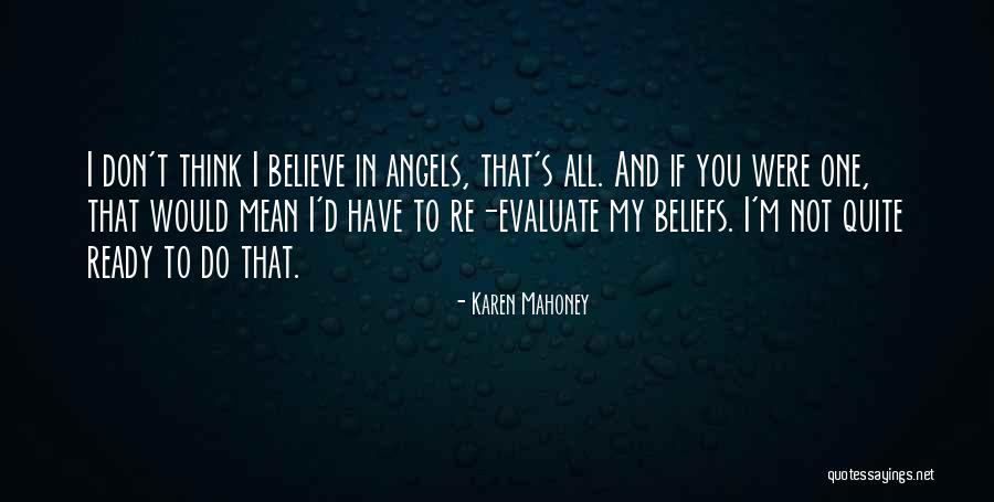 My Beliefs Quotes By Karen Mahoney My Beliefs Quotes By Karen Mahoney