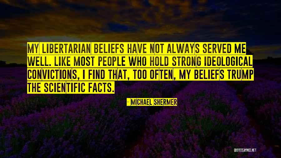My Beliefs Quotes By Michael Shermer My Beliefs Quotes By Michael Shermer