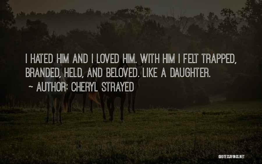 My Beloved Daughter Quotes By Cheryl Strayed