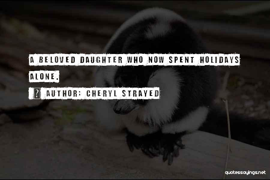 My Beloved Daughter Quotes By Cheryl Strayed