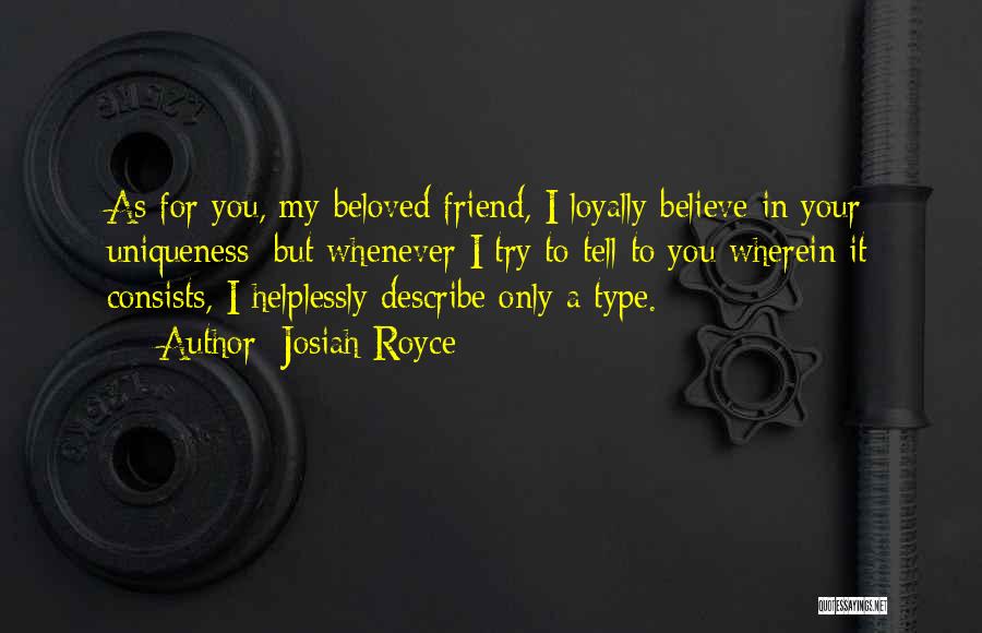 My Beloved Friend Quotes By Josiah Royce