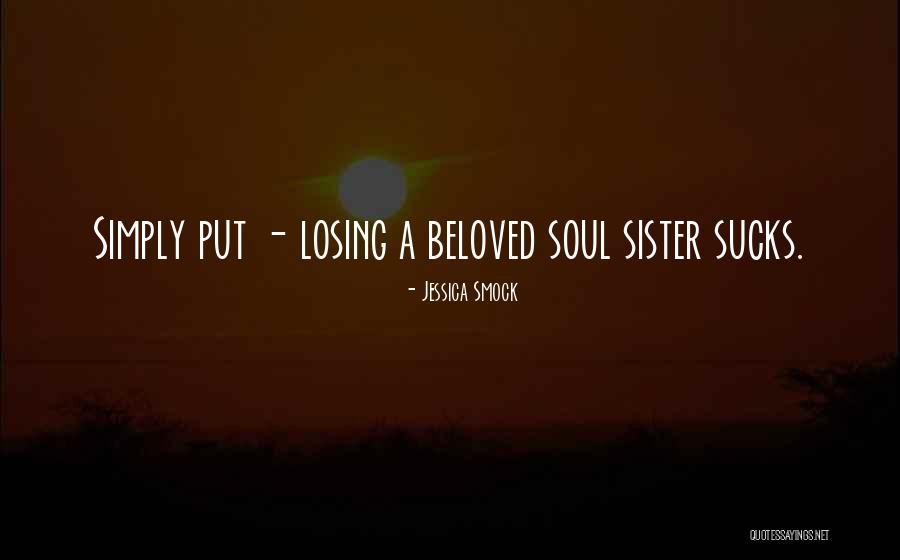 My Beloved Sister Quotes By Jessica Smock My Beloved Sister Quotes By Jessica Smock